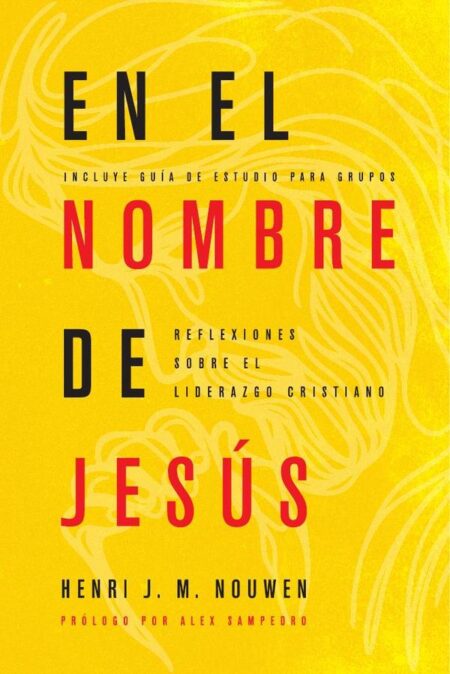 En el nombre de Jesús:Reflexiones sobre el liderazgo cristiano