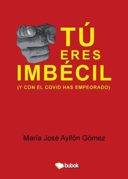 Tú eres imbécil (y con el covid has empeorado)