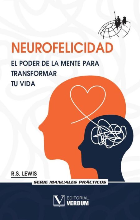 Neurofelicidad. El poder de la mente para transformar tu vida