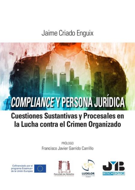 Compliance y Persona Jurídica:Cuestiones sustantivas y procesales en la lucha contra el crimen organizado