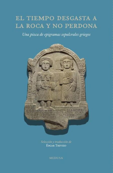 El tiempo desgasta a la roca y no perdona:Una pizca de epigramas sepulcrales griegos