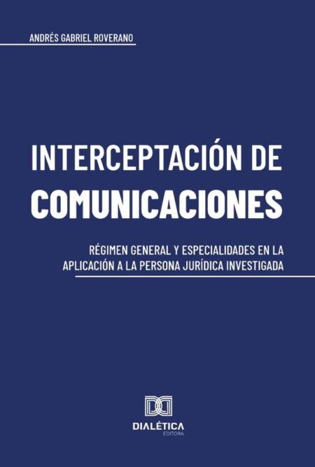 Interceptación de comunicaciones:régimen general y especialidades en la aplicación a la persona jurídica investigada