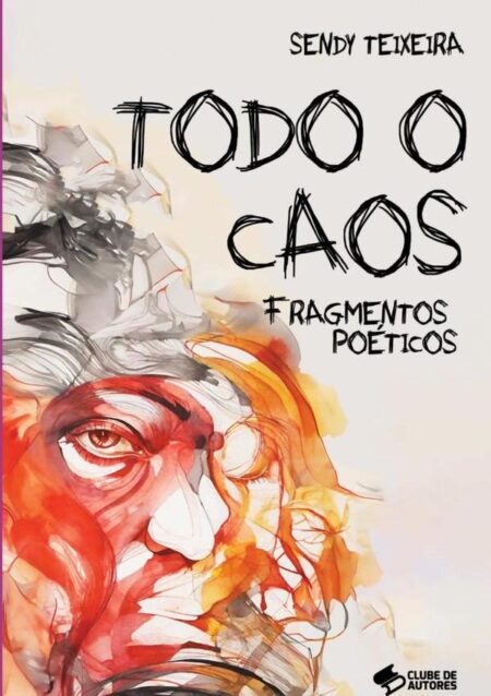 Todo O Caos:Fragmentos Poéticos