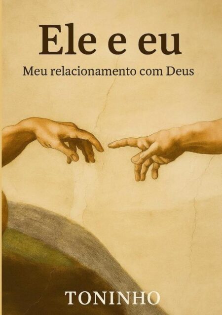 Ele E Eu - Meu Relacionamento Com Deus:Meu relacionamento com Deus