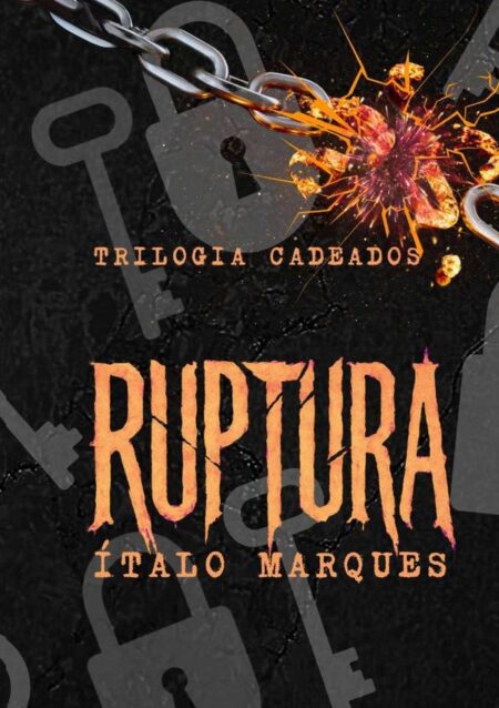 Ruptura:Último Livro Da Trilogia "Cadeados"