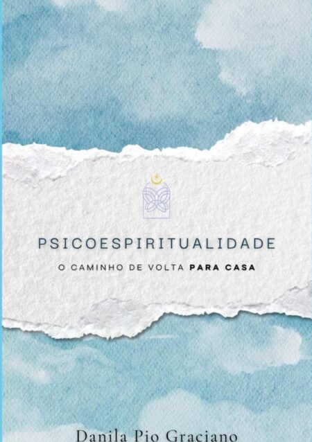 Psicoespiritualidade:O Caminho de Volta para Casa