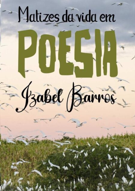 Matizes Da Vida Em Poesia