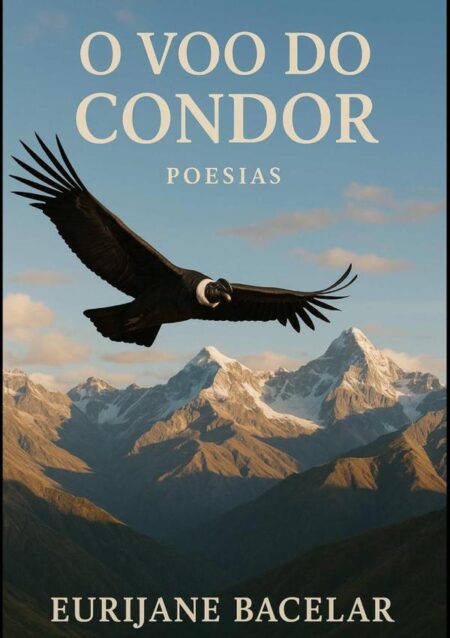 O Voo Do Condor:Poesias