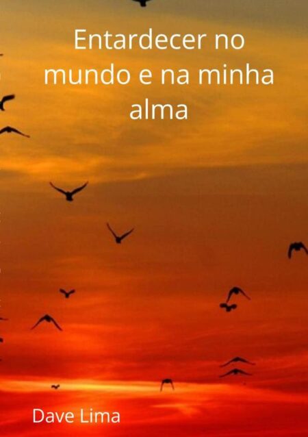 Entardecer No Mundo E Na Minha Alma