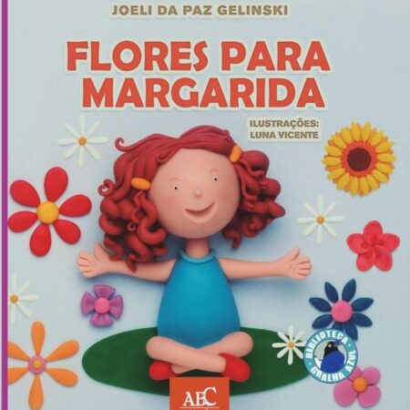 Flores Para Margarida:Relacionamento familiar, com estímulo à percepção pelo uso dos sentidos
