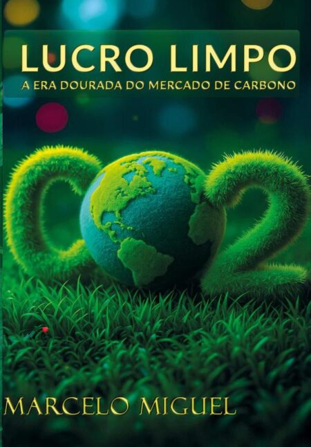 Lucro Limpo:A Era Dourada do Mercado de Carbono