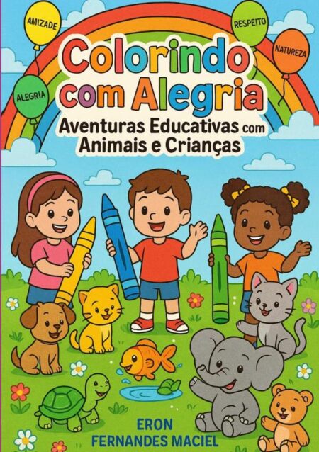 Colorindo Com Alegria:Aventuras Educativas com Animais e Crianças