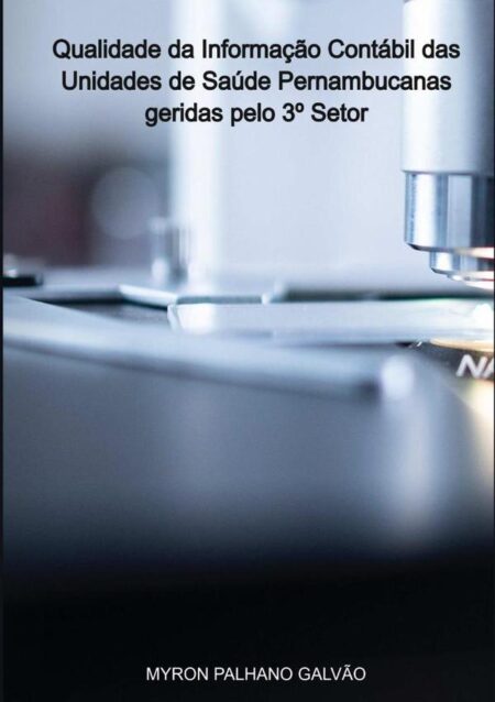 Qualidade Da Informação Contábil Das Unidades De Saúde Pernambucanas Geridas Pelo 3º Setor