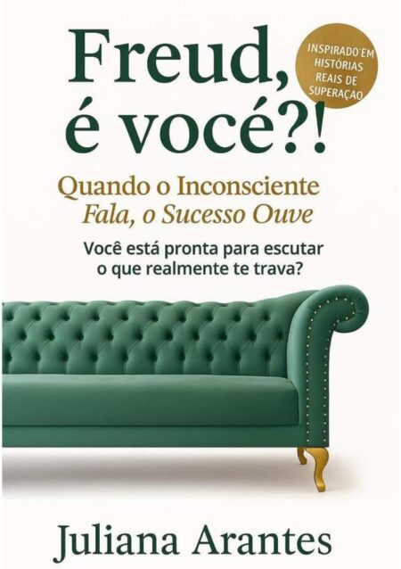 Freud, É Você?!:Quando o inconsciente fala, o sucesso ouve.