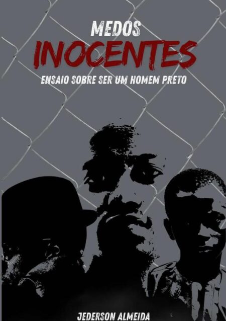 Medos Inocentes:Ensaio sobre ser um homem preto