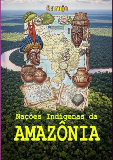 Nações Indígenas:da AMAZÔNIA Brasileira