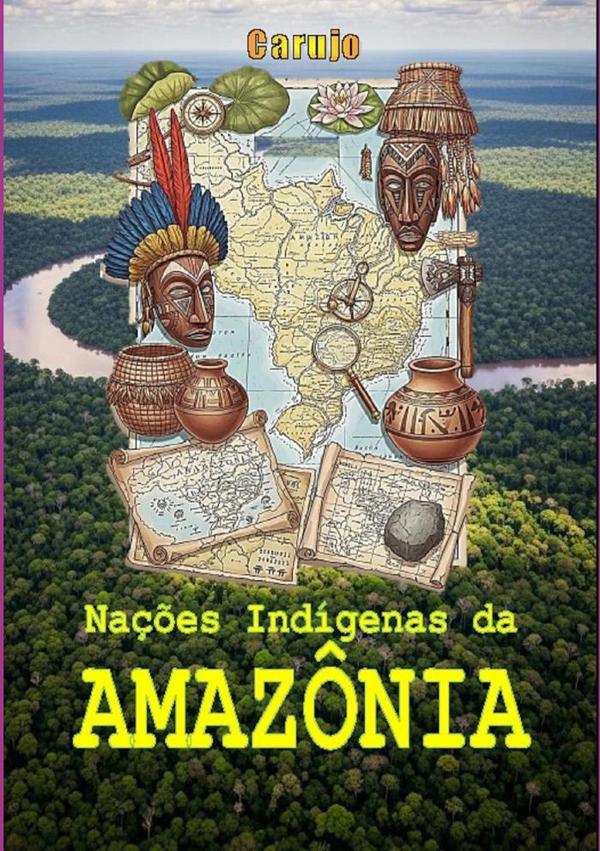 Nações Indígenas:da AMAZÔNIA Brasileira