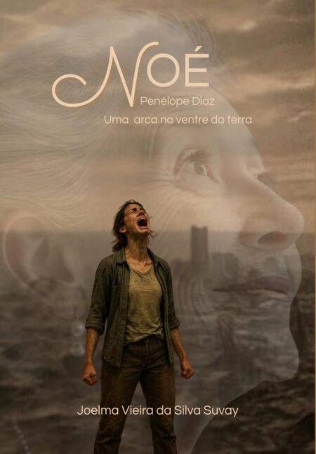 Noé Penélope Diaz:Uma Arca no Ventre da Terra