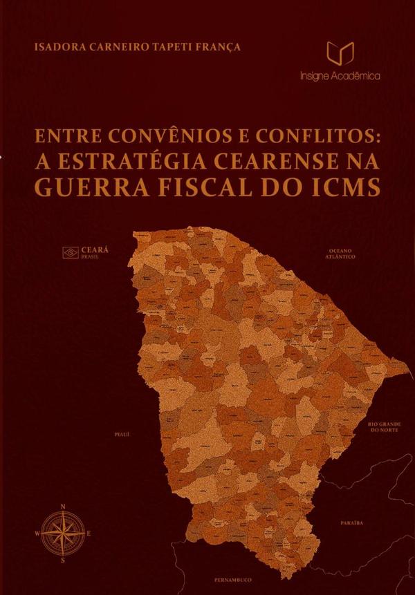 Entre Convênios E Conflitos:A Estratégia Cearense na Guerra Fiscal do ICMS