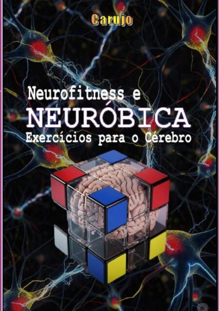 Neurofitness E Neuróbica:Exercícios para o Cérebro