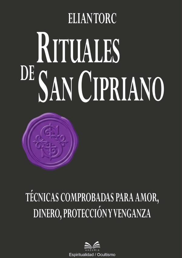 Rituales De San Cipriano:Técnicas Comprobadas para Amor, Dinero, Protección y Venganza