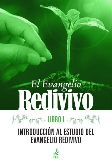 El evangelio redivivo - Libro I (O evangelho redivivo - Livro I - Espanhol)