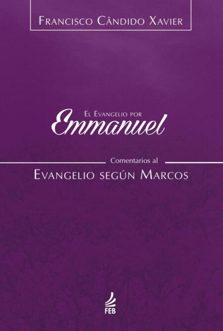 El evangelio por Emmanuel: comentarios al evangelio según Marcos
