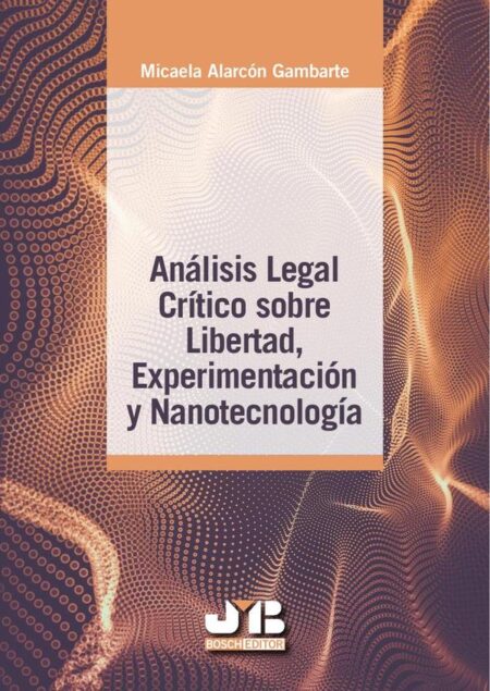 Análisis legal crítico sobre libertad, experimentación y nanotecnología