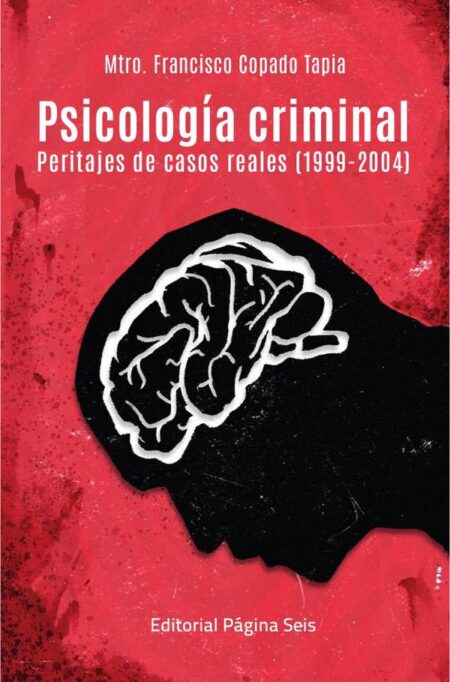 Psicología criminal:Peritajes de casos reales (1999-2004)