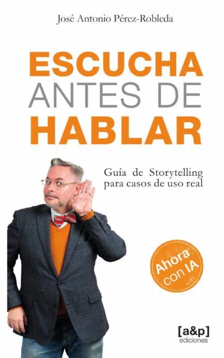 Escucha antes de hablar:Guía de Storytelling para casos de uso real. Ahora con IA