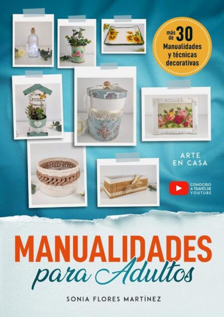 El libro de manualidades para adultos - Más de 30 Manualidades creativas y técnicas decorativas con reciclaje y diferentes materiales para hacer en casa:Incluye paso a paso detallado y video para cada proyecto DIY