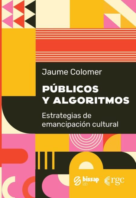 Públicos y algoritmos:Estrategias de emancipación cultural