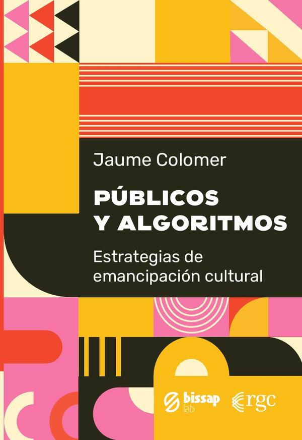 Públicos y algoritmos:Estrategias de emancipación cultural