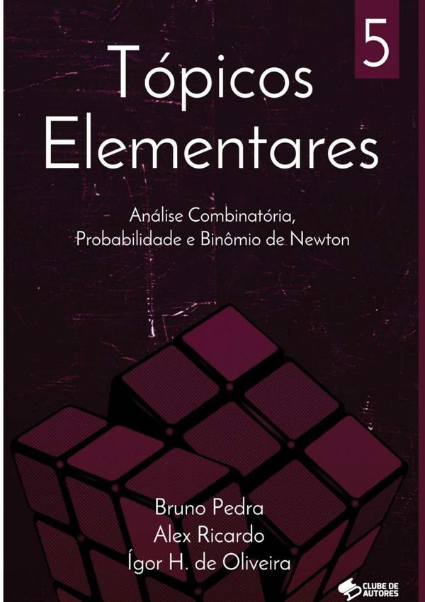 Tópicos Elementares: Combinatória, Probabilidade E Binômio De Newton