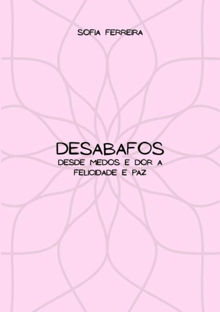 Desabafos:Desde medos e dor a felicidade e paz