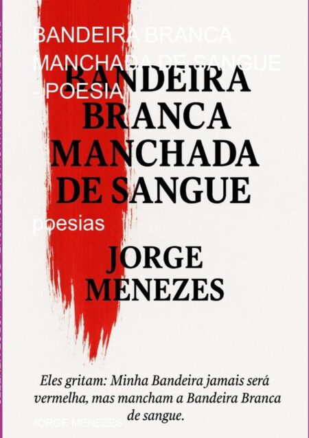 Bandeira Branca Manchada De Sangue - Poesia:poesias