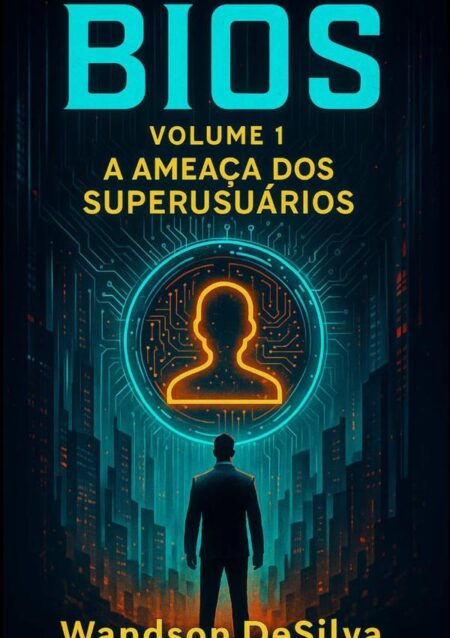 Bios: Volume 1 - A Ameaça Dos Superusuários