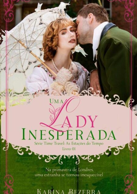 Uma Lady Inesperada:Time Travel: As Estações do Tempo (Primavera - Livro 01)