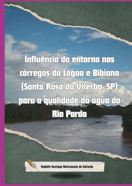 Influência Do Entorno Nos Córregos Da Lagoa E Bibiano (santa Rosa Do Viterbo- Sp) Para A Qualidade Da Água Do Rio Pardo