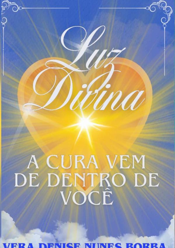 Luz Divina:A Cura vem de Dentro de Você
