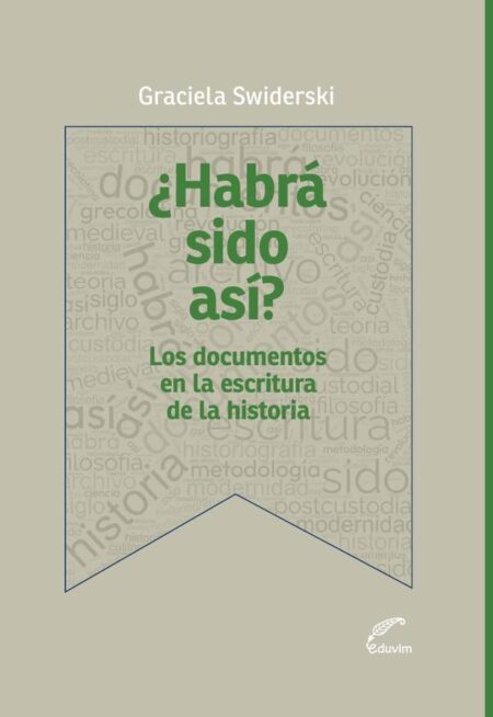 ¿Habrá sido así?:Los documentos en la escritura de la historia