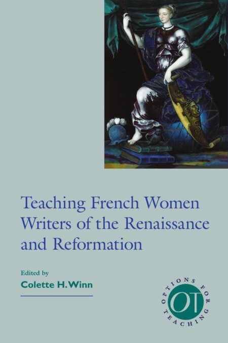 Teaching French Women Writers of the Renaissance and Reformation