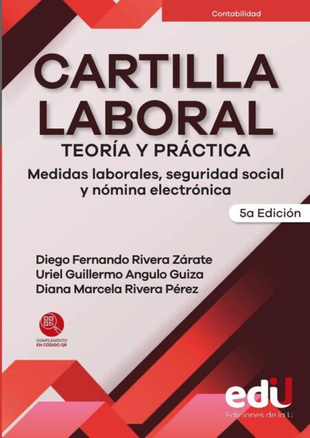 Cartilla laboral. Teoría y práctica:Medidas laborales, seguridad social y nómina electrónica