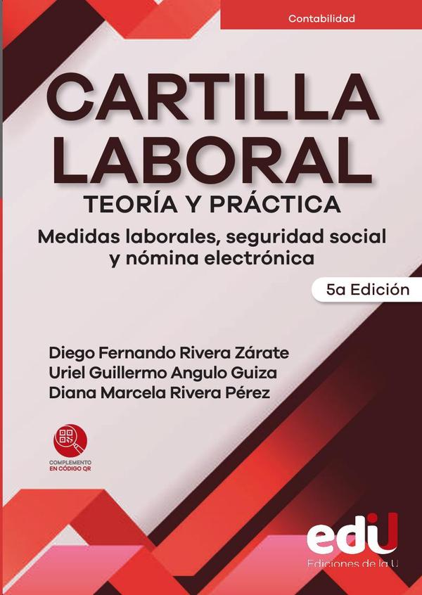 Cartilla laboral. Teoría y práctica:Medidas laborales, seguridad social y nómina electrónica