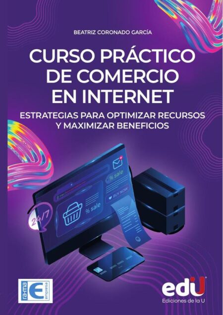 Curso práctico de comercio en internet:Estrategias para optimizar recursos y maximizar beneficios