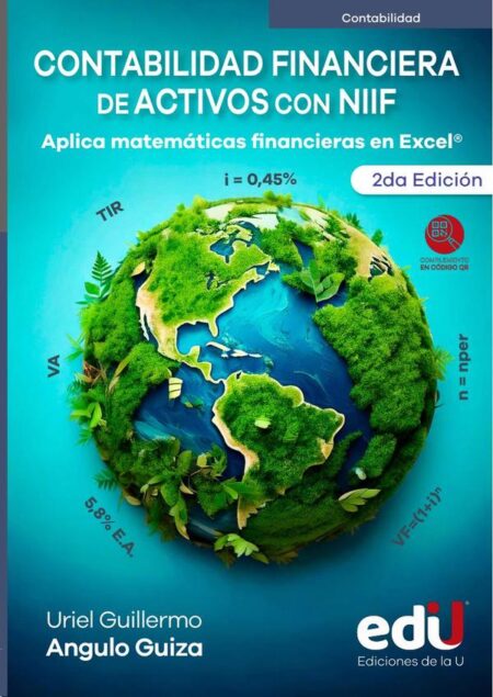 Contabilidad financiera de activos con NIIF:Aplica matemáticas financieras en Excel. 2ª Edición