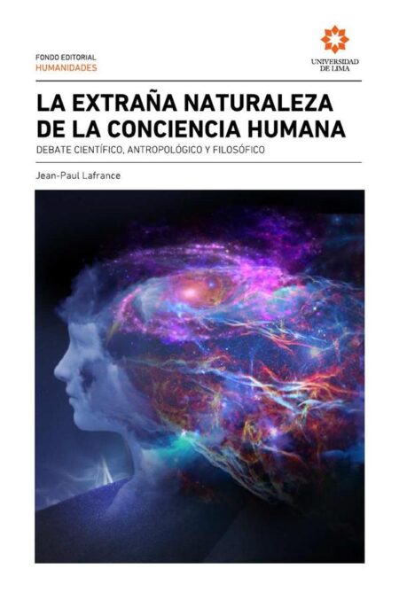 La extraña naturaleza de la conciencia humana.:Debate científico, antropológico y filosófico