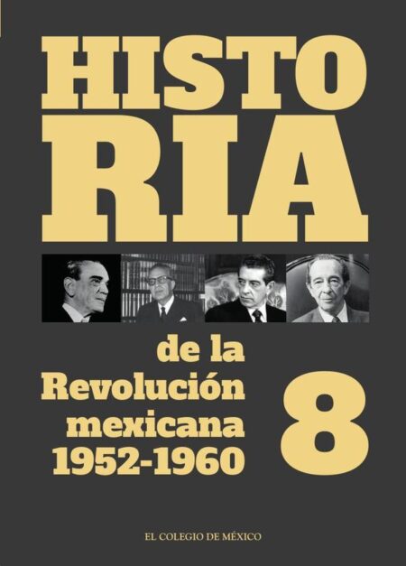 Historia de la Revolución mexicana, 1952-1960.:Volumen 8