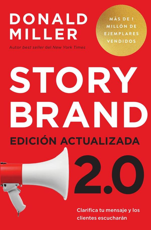 Storybrand 2.0 Edición actualizada:Clarifica tu mensaje y los clientes escucharán