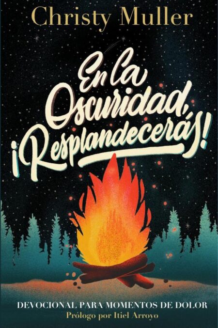 En la oscuridad, ¡Resplandecerás!